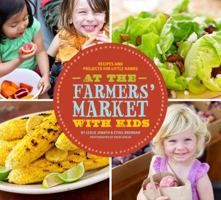 At the Farmers' Market with Kids: Recipes and Projects for Little Hands 0811875024 Book Cover