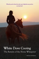 White Dove Cooing: The Return of the Horse Whisperer B0DST98H6Y Book Cover
