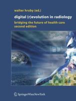 Digital (R) Evolution In Radiology : Bridging The Future Of Health Care 2/Ed. 321199873X Book Cover