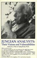 Jungian Analysts: Their Vision and Vulnerabilites 0941404668 Book Cover