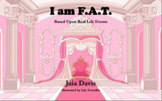 I am F.A.T.: Based Upon Real Life Events 0999178709 Book Cover