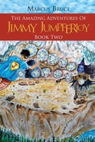 The Amazing Adventures of Jimmy Jumpferjoy: Book Two 1955255385 Book Cover