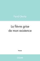La fièvre grise de mon existence (French Edition) 2414435003 Book Cover