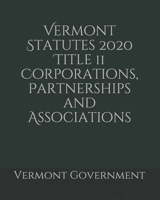 Vermont Statutes 2020 Title 11 Corporations, Partnerships and Associations B0857BY2HM Book Cover