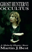 Ghost Hunter VI: Occultus 1291109773 Book Cover