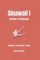 Sinawali I – Struktur, Rhythmus und Bewegung: Rhythmus · Koordination · Verständnis (Kali und Flow - Prinzipien, Drills & Flow der Filipino Martial Arts) (German Edition) B0GLZ3TB9J Book Cover