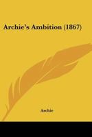 Archie's Ambition 0526704845 Book Cover