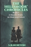 The Hellsmoor' Chronicles - Book 1 - A Deadly Wave of Penchantment: Steampunk for fans of The Mortal Engines and Dark Fantasy and Quirky Horror B0H9DDDLQ6 Book Cover