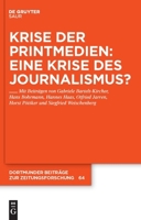 Krise Der Printmedien: Eine Krise Des Journalismus? 3110231077 Book Cover