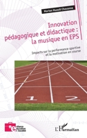 Innovation pédagogique et didactique : la musique en EPS: Impacts sur la performance sportive et la motivation en course (Enfance Éducation Et Société) (French Edition) 2140324722 Book Cover