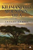 Three Hundred Years on Kilimanjaro Mountain Area Vol 1 1946390631 Book Cover