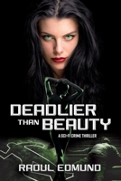 Deadlier than Beauty: A Sci-Fi Crime Thriller 1543986463 Book Cover