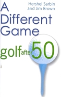 A Different Game: Golf After 50 1580801218 Book Cover