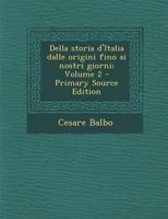 Della Storia d'Italia, Vol. 2: Dalle Origini Fino AI Nostri Giorni (Classic Reprint) 1287586317 Book Cover