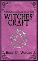 Witches' Craft: A Multidenominational Wicca Bible 161608443X Book Cover