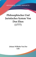 Philosophisches Und Juristisches System Von Den Ehen (1777) 1166308774 Book Cover