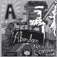 A is for Aberdeen Activity and Coloring Book 1088133819 Book Cover