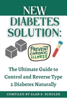 New Diabetes solution: The Ultimate Guide to Control and Reverse Type 2 Diabetes Naturally B0BQY2JD5Y Book Cover