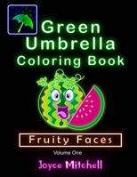 GREEN UMBRELLA Coloring Book for Kids: Volume 1: Fruity Faces 1533566550 Book Cover