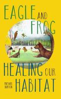 Eagle and Frog: Healing Our Habitat 1923265334 Book Cover