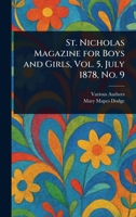 St. Nicholas Magazine for Boys and Girls, Vol. 5, July 1878, No. 9 1023160048 Book Cover