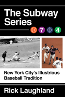 The Subway Series: A History of New York's Great Baseball Rivalries 1493092731 Book Cover