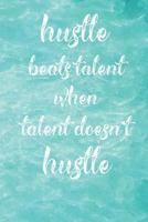 Hustle Beats Talent When Talent Doesn't Hustle: Notebooks for busy people 1722731370 Book Cover