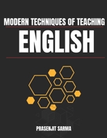 Modern Techniques of Teaching English: Transforming English Teaching with Innovation and Insight B0F4QTY14M Book Cover