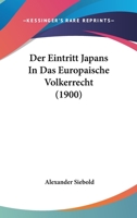 Der Eintritt Japans in das europäische Völkerrecht 1160431035 Book Cover