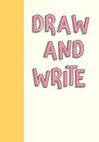 Draw and Write: Large Primary Composition Book in Pink and Yellow for Handwriting Practice, Drawing, and Writing Stories 1074961560 Book Cover