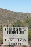 My Journey To The Promised Land: An Unauthorized Immigrant's story 1461188571 Book Cover