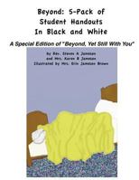 Beyond: Five-Pack of Student Handouts In Black and White: a companion piece for teaching from the illustrated poem book "Beyond Yet Still With You" 1466274271 Book Cover