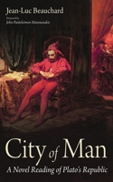 City of Man: A Novel Reading of Plato's Republic 1666752762 Book Cover