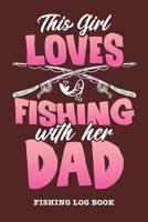 This Girl Loves Fishing With Her Dad: Fishing Log Book For Fisherwomen Daughter 108183255X Book Cover