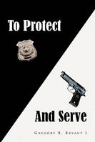 To Protect and Serve 1441567461 Book Cover