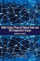 Multi-Center Phase III Clinical Trials and Nci Cooperative Groups: Workshop Summary 0309128676 Book Cover