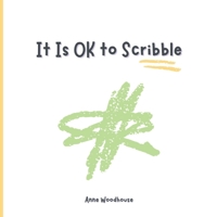 It Is OK to Scribble: Get Your Feelings Out with a Scribble B0B181VQTJ Book Cover
