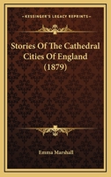 Stories Of The Cathedral Cities Of England 1165546175 Book Cover