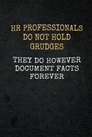 HR Professionals Do Not Hold Grudges They Do However Document Facts Forever: Funny Human Resources Gag Saying Lined Notebook Journal Gift 170922519X Book Cover