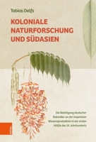 Koloniale Naturforschung Und Sudasien: Die Beteiligung Deutscher Botaniker an Der Imperialen Wissensproduktion in Der Ersten Halfte Des 19. Jahrhunderts (German Edition) 3412527548 Book Cover