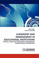 LEADERSHIP AND MANAGEMENT IN EDUCATIONAL INSTITUTIONS: ARTICLES, GUIDES AND INSTRUMENTS FOR IMPROVING ORGANIZATIONAL PERFORMANCE 3843355266 Book Cover