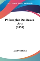 Philosophie Des Beaux-Arts (1858) 1160226474 Book Cover