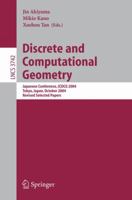 Discrete and Computational Geometry: Japanese Conference, JCDCG 2004, Tokyo, Japan, October 8-11, 2004 (Lecture Notes in Computer Science) 3540304673 Book Cover