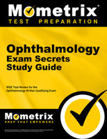 Ophthalmology Exam Secrets: Wqe Test Review for the Ophthalmology Written Qualifying Exam 161072397X Book Cover