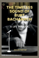 The Timeless Sound of Burt Bacharach: A life in music B0BVNTYKW9 Book Cover