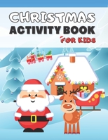 Christmas Activity Book For Kids: Ages 7 - 12 Coloring Colouring Page Matching Game Word Search Maze Sudoku Gift for Boys and Girls B08P8QKD5Q Book Cover