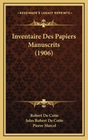 Inventaire Des Papiers Manuscrits (1906) 1168436605 Book Cover
