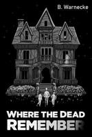 Where the Dead Remember 3911949014 Book Cover