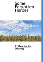 Some Forgotten Heroes 1022680714 Book Cover