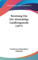 Beretning Om Det Almindelige Landbrugsmode (1877) 1160323127 Book Cover